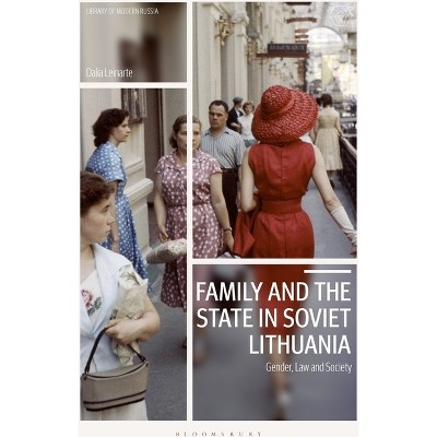 Family and the State in Soviet Lithuania - (Library of Modern Russia) by  Dalia Leinarte (Paperback)