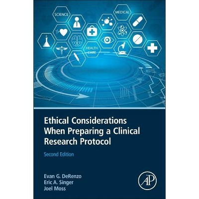 Ethical Considerations When Preparing a Clinical Research Protocol - 2nd Edition by  Evan Derenzo & Eric A Singer & Joel Moss (Paperback)