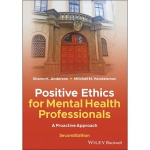 Positive Ethics for Mental Health Professionals - 2nd Edition by  Sharon K Anderson & Mitchell M Handelsman (Paperback) - 1 of 1