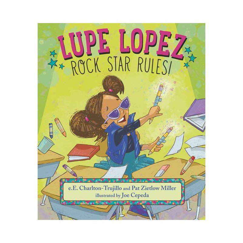 Lupe Lopez: Rock Star Rules! - by  E E Charlton-Trujillo & Pat Zietlow Miller (Hardcover), 1 of 2