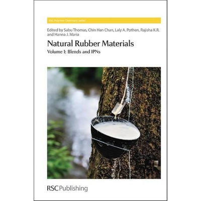 Natural Rubber Materials - (Polymer Chemistry) by  Sabu Thomas & Chin Han Chan & Laly A Pothen & Rajisha K R & Hanna J Maria (Hardcover)