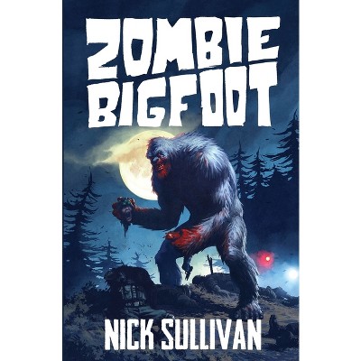Zombie Bigfoot - (Creature Quest) by  Nick Sullivan (Paperback)