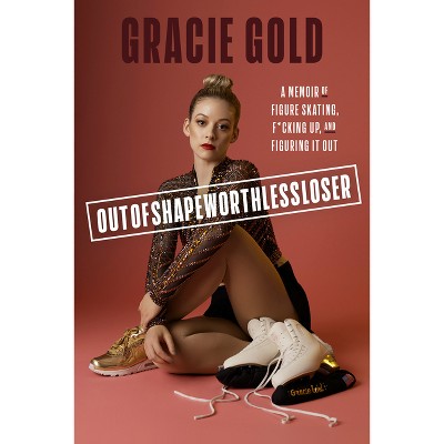 Outofshapeworthlessloser - by Gracie Gold