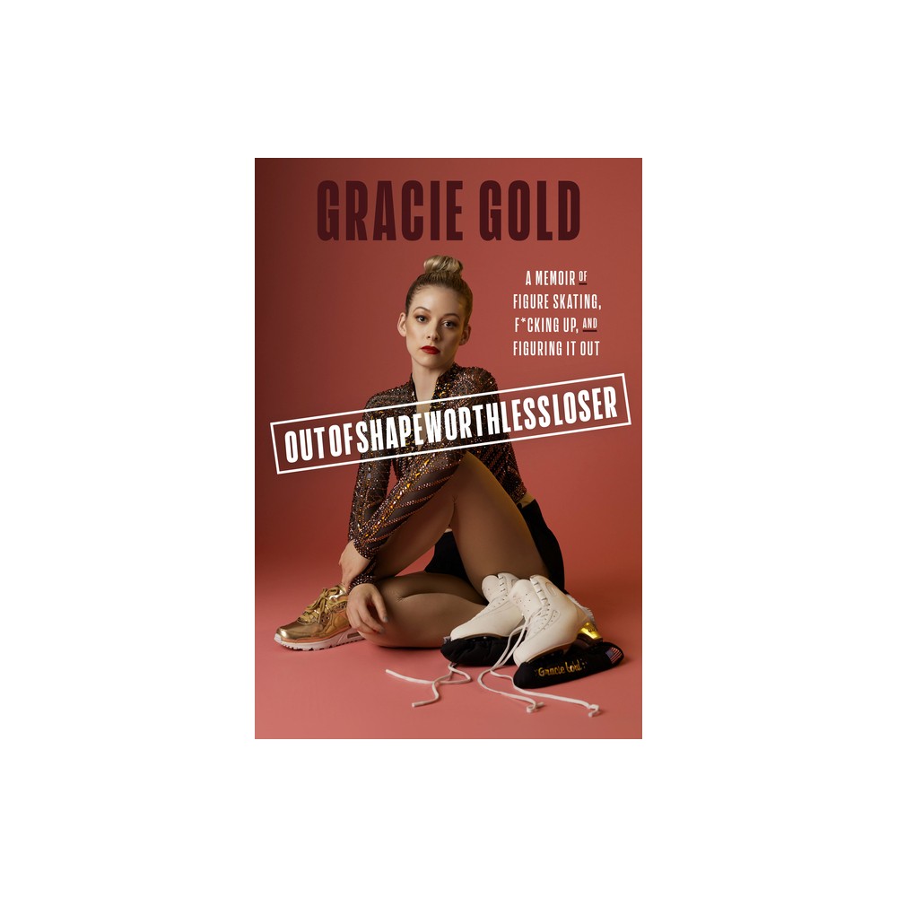 Outofshapeworthlessloser - by Gracie Gold (Hardcover)