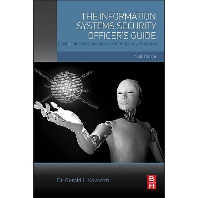 The Information Systems Security Officer's Guide - 3rd Edition by  Gerald L Kovacich (Paperback)