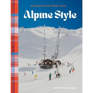 Alpine Style - by  Kathryn O'Shea-Evans (Hardcover) - 1 of 1