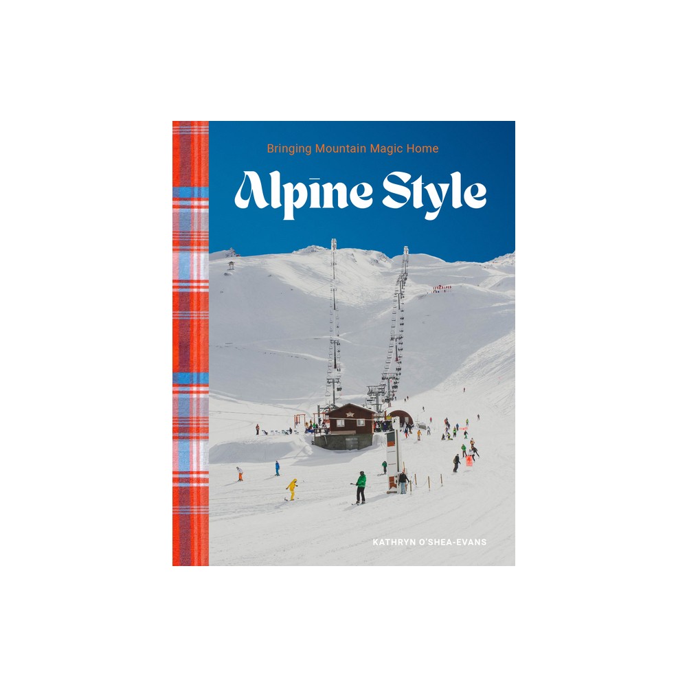 Alpine Style - by Kathryn OShea-Evans (Hardcover)