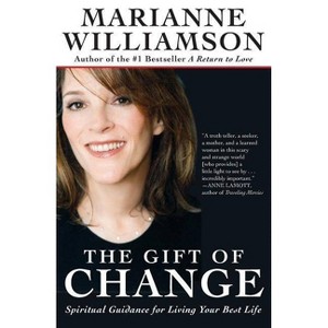 The Gift of Change - (Marianne Williamson) by  Marianne Williamson (Paperback) - 1 of 1