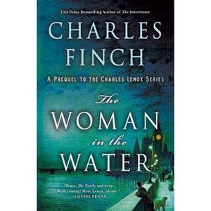 The Woman in the Water - (Charles Lenox Mysteries) by  Charles Finch (Paperback) - 1 of 1