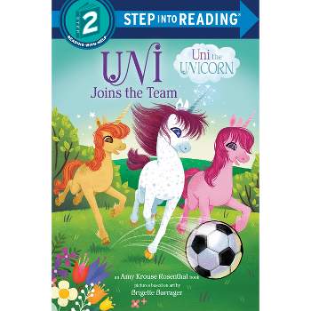Uni Joins the Team (Uni the Unicorn) - (Step Into Reading) by  Amy Krouse Rosenthal (Paperback)