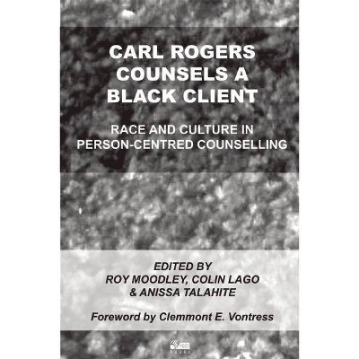 Carl Rogers Counsels a Black Client - by  Roy Moodley & Colin Lago & Anissa Talahite (Paperback)