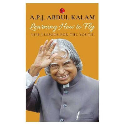 Learning How to Fly - by  A P J Abdul Kalam (Paperback)