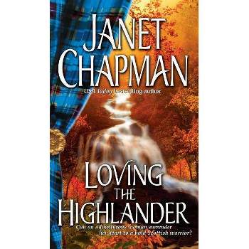 Loving the Highlander - by  Janet Chapman (Paperback)