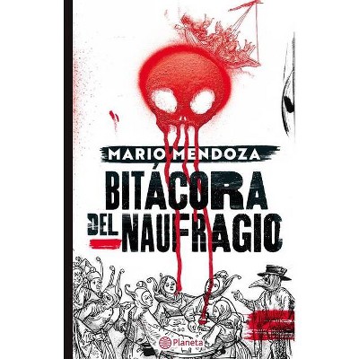 Bitácora del Naufragio - by  Mario Mendoza (Paperback)