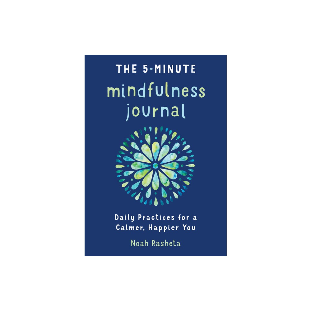 The 5-Minute Mindfulness Journal - by Noah Rasheta (Paperback)