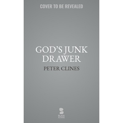 God's Junk Drawer - by  Peter Clines (Hardcover)