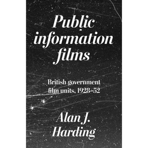 Public Information Films - by  Alan Harding (Hardcover) - 1 of 1