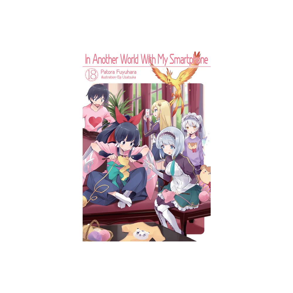 In Another World with My Smartphone: Volume 18 - (In Another World with My Smartphone (Light Novel)) by Patora Fuyuhara (Paperback)