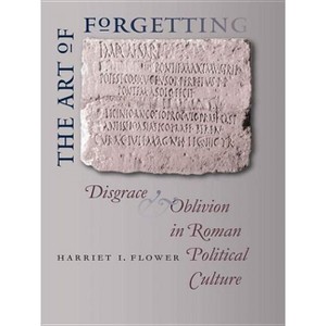 The Art of Forgetting - (Studies in the History of Greece and Rome) by  Harriet I Flower (Paperback) - 1 of 1