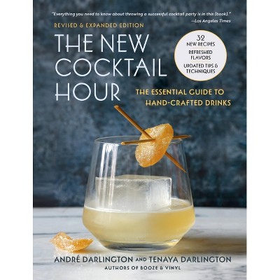 The New Cocktail Hour - by  André Darlington & Tenaya Darlington (Hardcover)