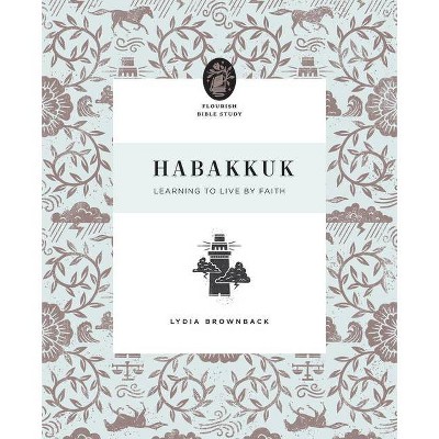 Habakkuk - (Flourish Bible Study) by  Lydia Brownback (Paperback)