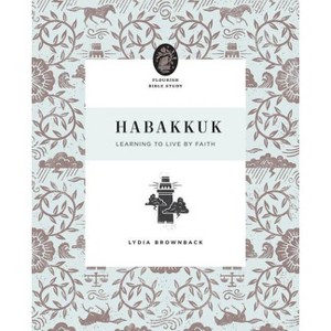Habakkuk - (Flourish Bible Study) by  Lydia Brownback (Paperback) - 1 of 1