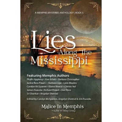 Lies Along the Mississippi - by  Carolyn McSparren & Angelyn Sherrod & James Paavola (Paperback)