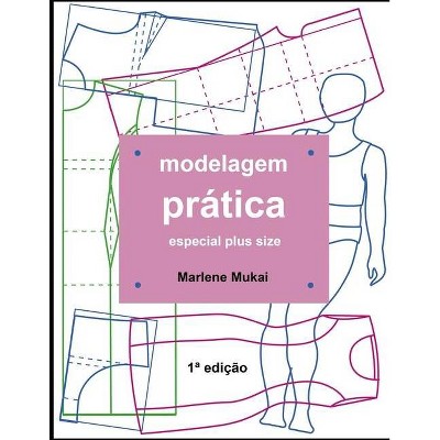 Modelagem prática especial plus size - by  Marlene Mukai (Paperback)