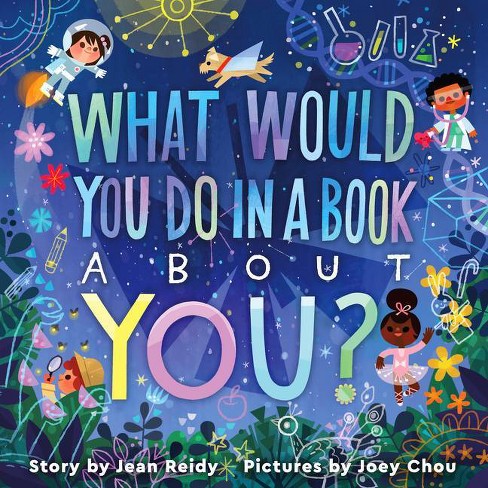 What Would You Do In A Book About You By Jean Reidy Hardcover Target