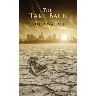 The Take Back - by  Stella Wallace (Paperback)