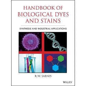 Handbook of Biological Dyes and Stains - by  R W Sabnis (Hardcover)