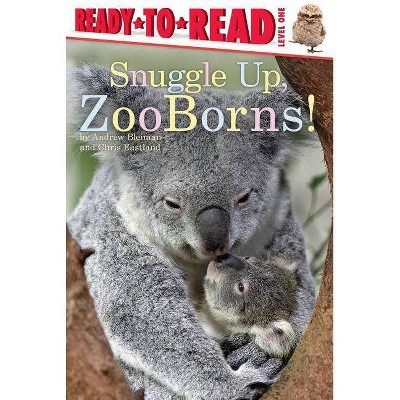 Snuggle Up, Zooborns! - by  Andrew Bleiman & Chris Eastland (Paperback)