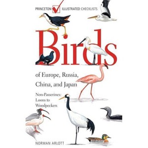 Birds of Europe, Russia, China, and Japan - (Princeton Illustrated Checklists) by  Norman Arlott (Paperback) - 1 of 1
