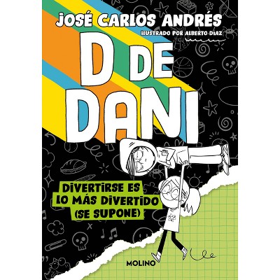 Divertirse Es Lo Más Divertido (Se Supone) / Having Fun Is the Most Fun (Supposedly) - (D de Dani) by  José Carlos Andrés (Paperback)