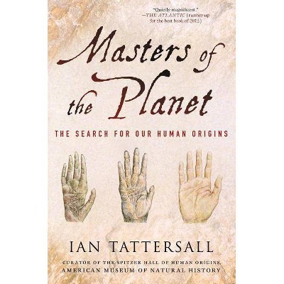 Masters of the Planet - (MacSci) by  Ian Tattersall (Paperback)