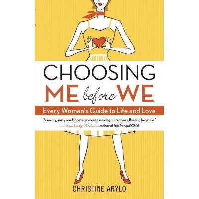 Choosing Me Before We - by  Christine Arylo (Paperback)