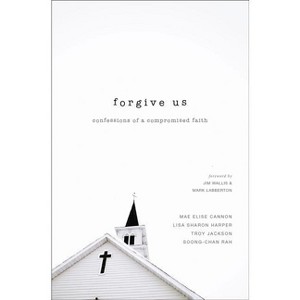 Forgive Us - by  Mae Elise Cannon & Lisa Sharon Harper & Troy Jackson (Paperback) - 1 of 1