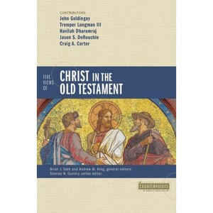 Five Views of Christ in the Old Testament - (Counterpoints: Bible and Theology) by  Zondervan (Paperback) - 1 of 1