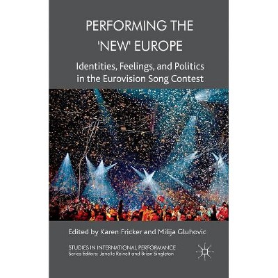 Performing the 'New' Europe - (Studies in International Performance) by  K Fricker & M Gluhovic (Paperback)