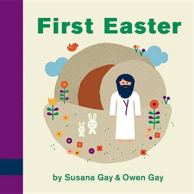 First Easter - by  Susana Gay & Owen Gay (Board Book)