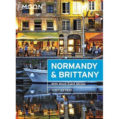 Moon Normandy & Brittany - (Travel Guide) by  Chris Newens (Paperback)