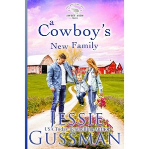 A Cowboy's New Family - (Sweet View Ranch) by  Jessie Gussman (Paperback) - 1 of 1