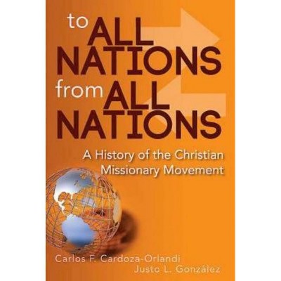 To All Nations from All Nations - by  Carlos F Cardoza-Orlandi & Justo L Gonzalez (Paperback)