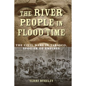 The River People in Flood Time - by  Terry Rugeley (Hardcover) - 1 of 1