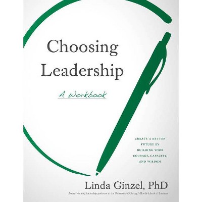 Choosing Leadership - by  Linda Ginzel (Paperback)