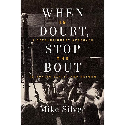 When in Doubt, Stop the Bout - by  Mike Silver (Paperback)