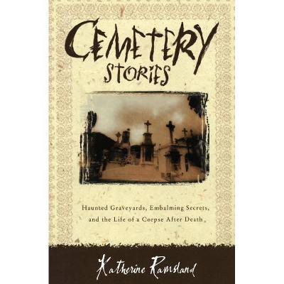 Cemetery Stories - by  Katherine Ramsland (Paperback)