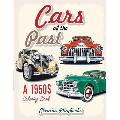 Cars of the Past - by  Creative Playbooks (Paperback)