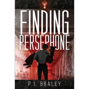 Finding Persephone - by  Pj Braley (Paperback) - 1 of 1