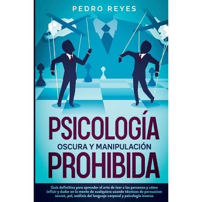 Psicología Oscura Y Manipulación Prohibida - by  Pedro Reyes (Paperback)